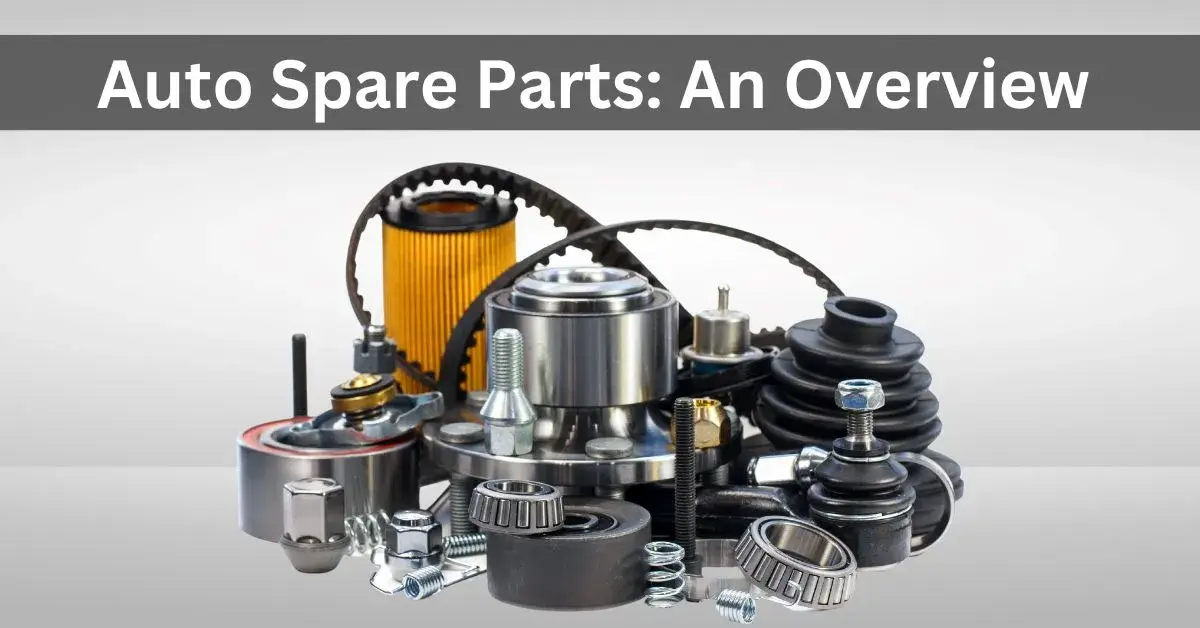 You are currently viewing Auto Spare Parts: An Overview